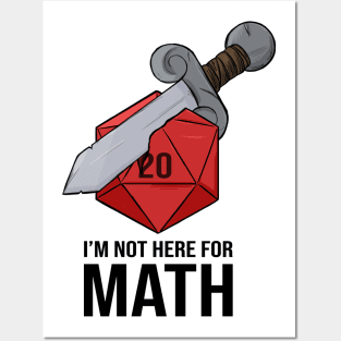 I'm Not Here For Math - Sword d20 Posters and Art